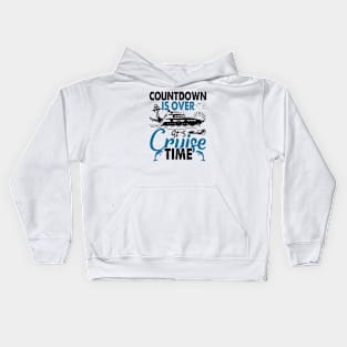 Countdown Is Over It's Cruise Time - Cruising Lover Cruiser Kids Hoodie